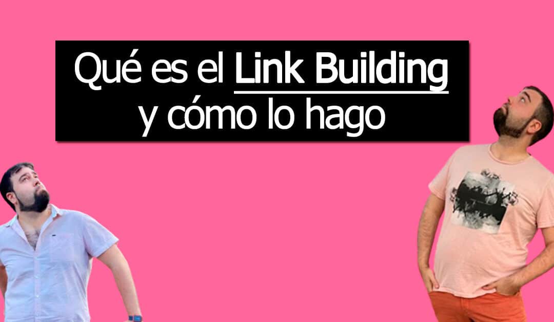 Qué es el Link Building y cómo lo hago